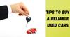 Tips to Buy Reliable Used Car at Affordable Price